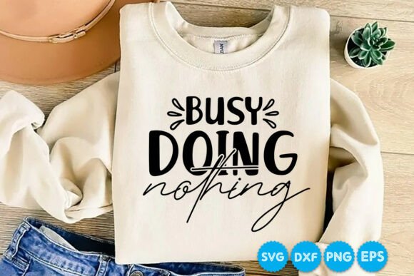 Busy Doing Nothing SVG for Crafts and Graphics Projects