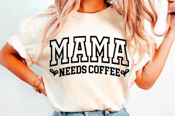 Funny MAMA Needs Coffee SVG PNG for Crafts and Graphics