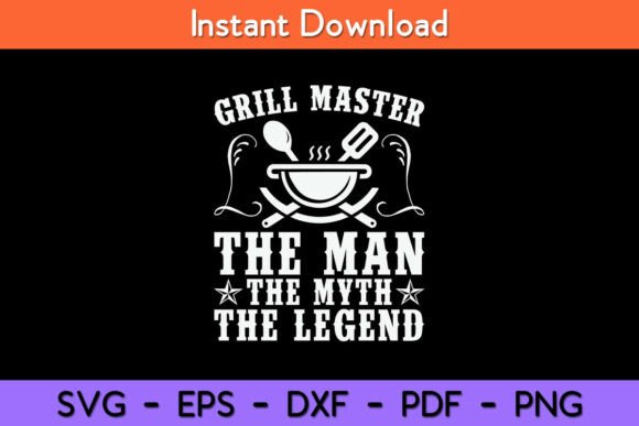 Grill Master the Man the Myth Legend Graphics for Crafts