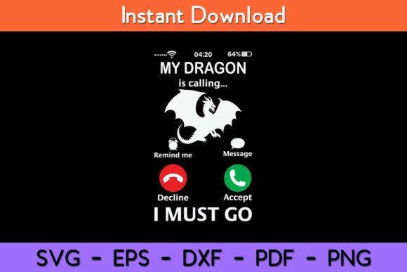 My Dragon is Calling and I Must Go Funny Graphics for Crafts