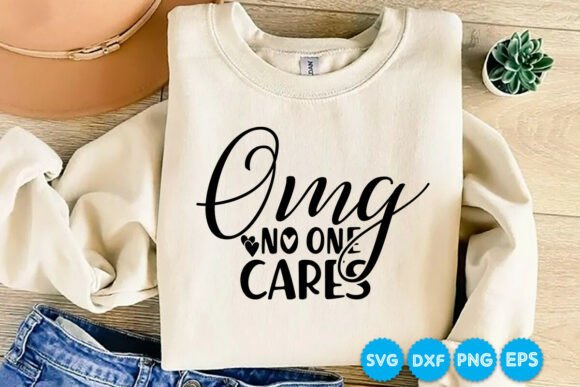 Omg No One Cares SVG for Crafts and Graphics