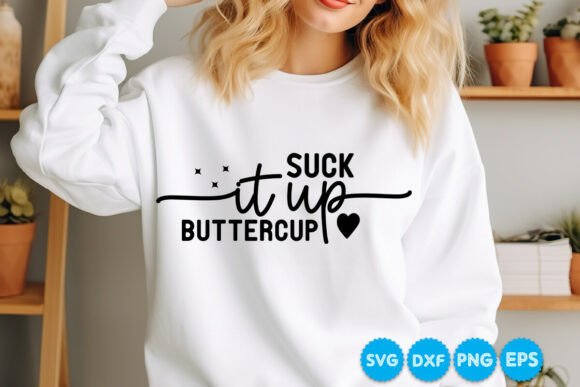 Suck It Up Buttercup Sarcastic SVG Review