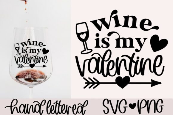Wine Is My Valentine SVG PNG for Crafts and Graphics