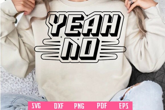 Yeah No SVG PNG Sarcastic Funny Shirt Graphics for Crafts